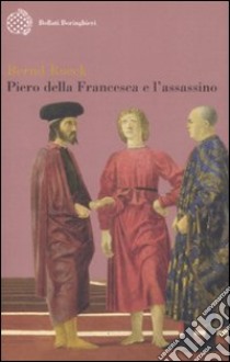 Piero della Francesca e l'assassino libro di Roeck Bernd