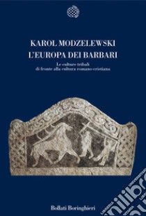 L'Europa dei barbari. Le culture tribali di fronte alla cultura romano-cristiana libro di Modzelewski Karol