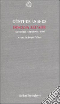 Discesa all'Ade. Auschwitz e Breslavia, 1966 libro di Anders Günther; Fabian S. (cur.)