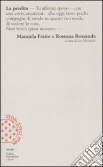 La perdita libro di Fraire Manuela; Rossanda Rossana; Melandri L. (cur.)