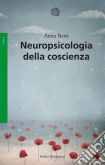 Neuropsicologia della coscienza libro di Berti Anna Emilia