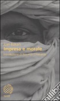 Impresa e morale libro di Bakan Joel