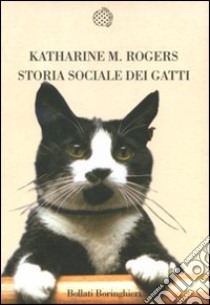 Storia sociale dei gatti libro di Rogers Katharine M.