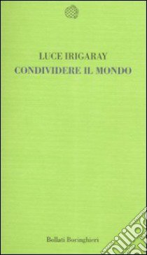 Condividere il mondo libro di Irigaray Luce