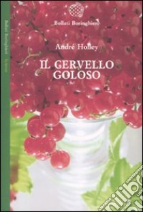 Il Cervello goloso libro di Holley André