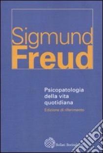 Psicopatologia della vita quotidiana libro di Freud Sigmund