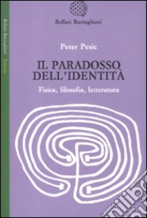 Il Paradosso dell'identità. Fisica, filosofia, letteratura libro di Pesic Peter