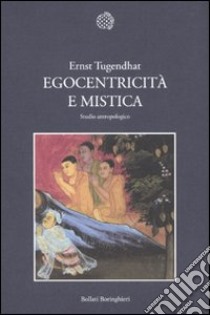 Egocentricità e mistica. Studio antropologico libro di Tugendhat Ernst