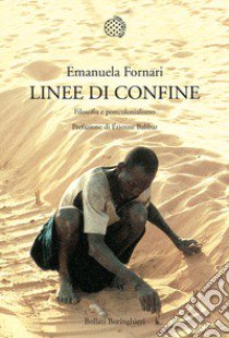 Linee di confine. Filosofia e postcolonialismo libro di Fornari Emanuela