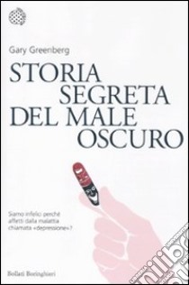 Storia segreta del male oscuro libro di Greenberg Gary