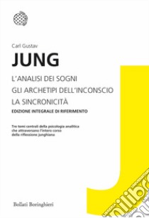 L'analisi dei sogni-Gli archetipi dell'inconscio-La sincronicità. Ediz. integrale libro di Jung Carl Gustav