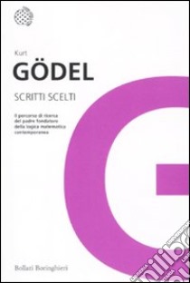 Scritti scelti libro di Gödel Kurt; Lolli G. (cur.)