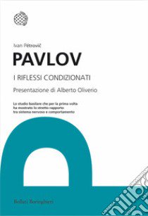 I Riflessi condizionati libro di Pavlov Ivan Petrovic