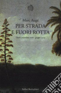 Per strada e fuori rotta. Diario settembre 2008-giugno 2009 libro di Augé Marc