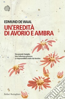 Un'eredità di avorio e ambra libro di De Waal Edmund