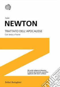 Trattato sull'Apocalisse. Testo inglese a fronte libro di Newton Isaac; Mamiani M. (cur.)