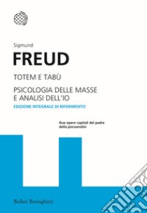 Totem e tabù-Psicologia delle masse e analisi dell'io. Ediz. integrale libro di Freud Sigmund