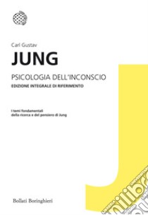 Psicologia dell'inconscio. Ediz. integrale libro di Jung Carl Gustav