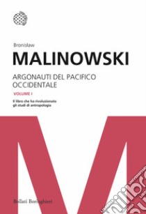 Argonauti del Pacifico occidentale. Riti magici e vita quotidiana nella società primitiva libro di Malinowski Bronislaw