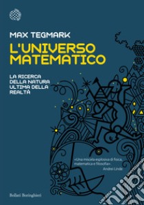 L'universo matematico. La ricerca della natura ultima della realtà libro di Tegmark Max