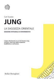 La saggezza orientale. Ediz. integrale libro di Jung Carl Gustav