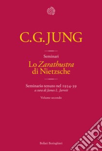 Lo «Zarathustra» di Nietzsche. Seminario tenuto nel 1934-39. Vol. 2 libro di Jung Carl Gustav; Jarrett J. L. (cur.); Croce A. (cur.)