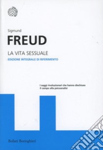 La vita sessuale. Ediz. integrale libro di Freud Sigmund