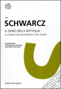 Il genio della bottiglia. La chimica del quotidiano e i suoi segreti libro di Schwarcz Joe