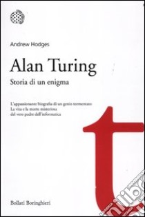 Alan Turing. Storia di un enigma libro di Hodges Andrew