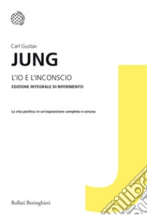 L'io e l'inconscio. Ediz. integrale libro di Jung Carl Gustav