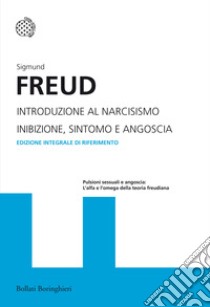 Introduzione al narcisismo-Inibizione, sintomo e angoscia. Ediz. integrale libro di Freud Sigmund