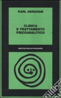 Clinica e trattamento psicoanalitico libro di Abraham Karl