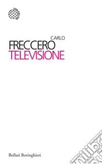 Televisione libro di Freccero Carlo