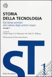 Storia della tecnologia. Vol. 1/1: Dai tempi primitivi alla caduta degli antichi imperi libro