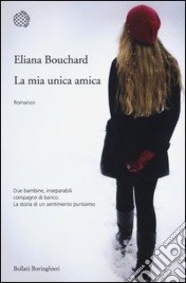 La mia unica amica libro di Bouchard Eliana