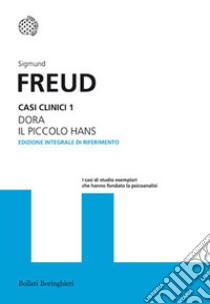 Casi clinici. Ediz. integrale. Vol. 1: Dora-Il piccolo Hans libro di Freud Sigmund