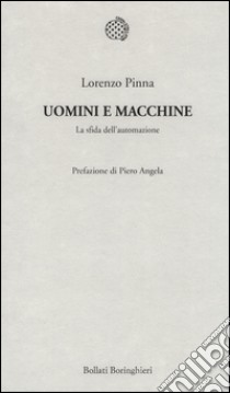 Uomini e macchine. La sfida dell'automazione libro di Pinna Lorenzo