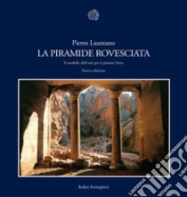 La piramide rovesciata. Il modello dell'oasi per il pianeta terra libro di Laureano Pietro