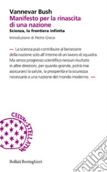 Manifesto per la rinascita di una nazione. Scienza, la frontiera infinita libro di Bush Vannevar