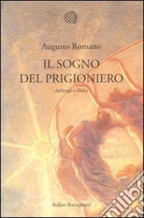 Il sogno del prigioniero. Archetipi e clinica libro di Romano Augusto