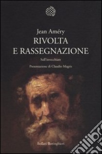 Rivolta e rassegnazione. Sull'invecchiare libro di Améry Jean