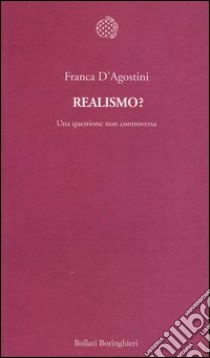 Realismo? Una questione non controversa libro di D'Agostini Franca