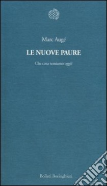 Le nuove paure. Che cosa temiamo oggi? libro di Augé Marc