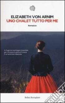 Uno chalet tutto per me libro di Arnim Elizabeth