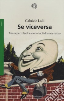 Se viceversa. Trenta pezzi facili e meno facili di matematica libro di Lolli Gabriele