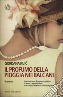 Il profumo della pioggia nei Balcani libro di Kuic Gordana