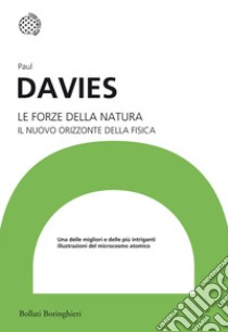 Le forze della natura. Il nuovo orizzonte della fisica libro di Davies Paul