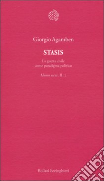 Stasis. La guerra civile come paradigma politico. Homo sacer. Vol. II/2 libro di Agamben Giorgio