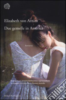 Due gemelle in America libro di Arnim Elizabeth