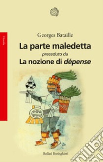 La parte maledetta preceduto da La nozione di dépense libro di Bataille Georges